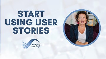 How to Start Managing & Gathering Requirements with User Stories