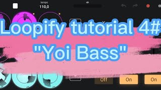 Loopify Tutorial 4#| Yoi Bass