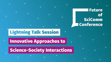 #FSCC21 Lightning Talk Session: Innovative Approaches to Science-Society Interactions