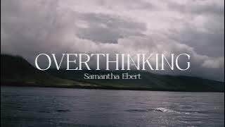 Samantha Ebert - Overthinking