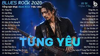 Hay Đến Nổi Da Gà - Tuyệt Phẩm Từng Yêu Blues Rock - Playlist Blues Rock Hoài Niệm Hay Nhất