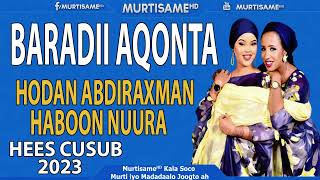 HODAN ABDIRAHMAN FT HABOON NIUURA - BARADII AQOONTA - NEW SOMALI MUSIC 2023