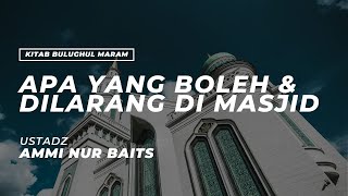 Apa Yang Boleh & Dilarang Di Masjid | Ustadz Ammi Nur Baits, ST., BA