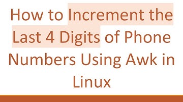 How to Increment the Last 4 Digits of Phone Numbers Using Awk in Linux