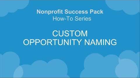 Nonprofit Salesforce How-To-Series: NPSP Custom Opportunity Naming