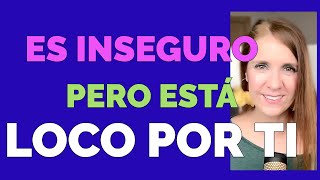 Cómo SABER si un HOMBRE INSEGURO está LOCO POR TI