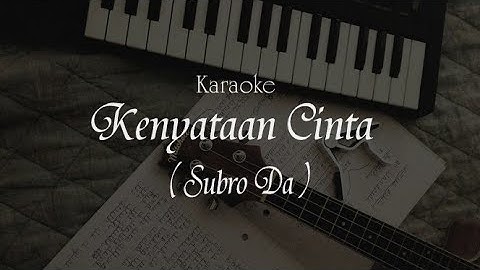 Karaoke Kenyataan Cinta - Subro Da