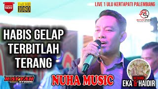 NUHA MUSIC - HABIS GELAP TERBITLAH TERANG | WD EKA & HAIDIR | LIVE 1 ULU KERTAPATI PALEMBANG
