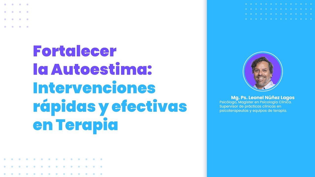 Fortalecer la Autoestima: Intervenciones rápidas y efectivas en Terapia
