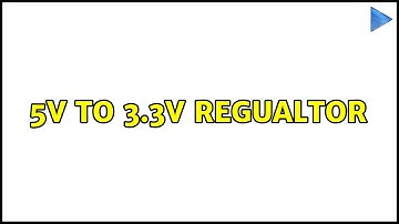 5V to 3.3V regualtor (2 Solutions!!)