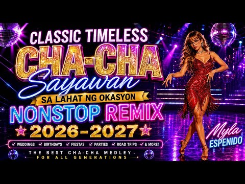 CLASSIC TIMELESS CHA-CHA💃 SAYAWAN SA LAHAT NG OKASYON NONSTOP REMIX 2026-2027💥