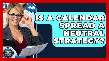 Is A Calendar Spread A Neutral Strategy? - Stock and Options Playbook