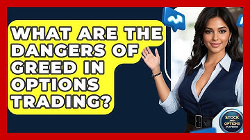 What Are The Dangers Of Greed In Options Trading? - Stock and Options Playbook