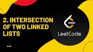 2. Leetcode - Intersection Of Two Linked Lists