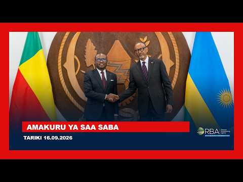 AMAKURU YA SAA SABA || TARIKI 16.09.2026