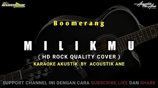 Milikmu - Boomerang | HD Quality ( Akustik Karaoke ) Lirik Lagu