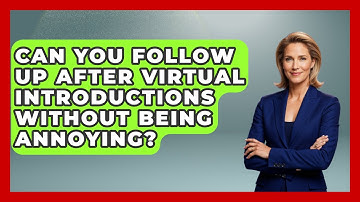 Can You Follow Up After Virtual Introductions Without Being Annoying? - Virtual Communication Hub