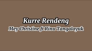 Kurre Rendeng - Mey Christine ft Rinu Tangalayuk | Lirik lagu Toraja (Lirik dan Terjemahan)