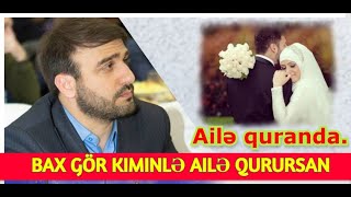 Bax gör kiminlə ailə qurursan - Hacı Ramil 2021