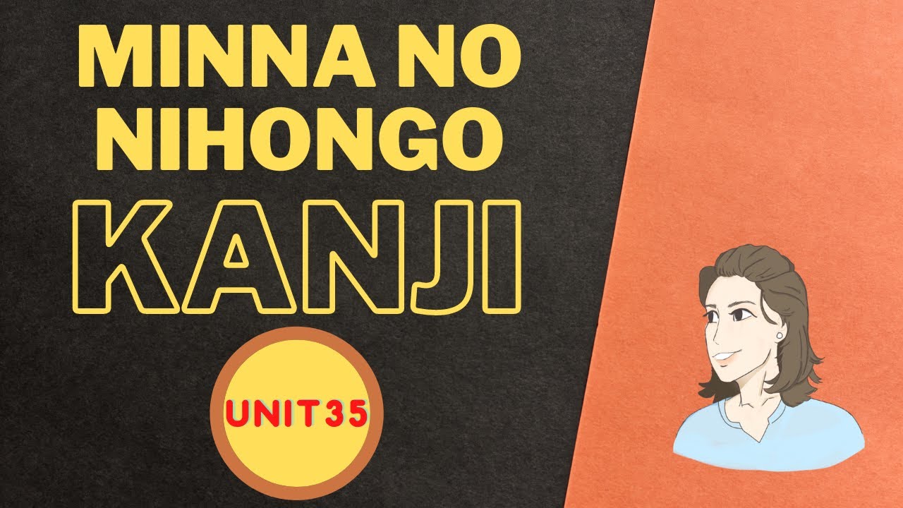 Minna no Nihongo, KANJI Unit 35