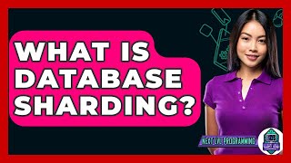 What Is Database Sharding? - Next LVL Programming