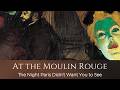 Toulouse Lautrecs At the Moulin Rouge  The Night Paris Didnt Want You to See