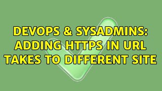 DevOps & SysAdmins: Adding https in URL takes to different site (2 Solutions!!) Wealth