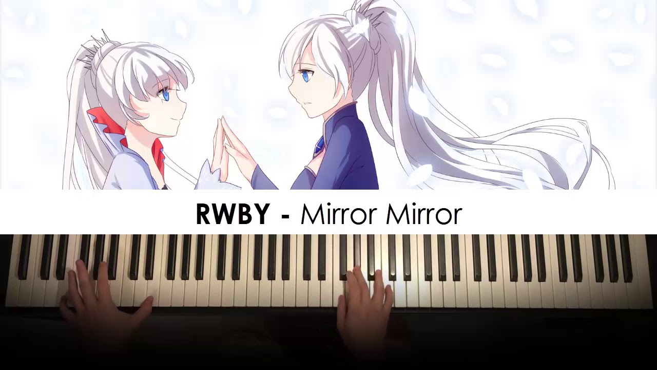 RWBY Mirror Mirror (Piano Cover) Dedication 548 YouTube