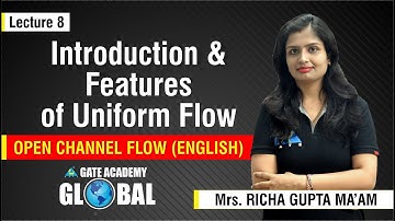 Introduction & Features Of Uniform Flow | Lecture 8 | Open Channel Flow