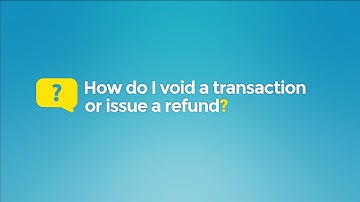 How do I void a transaction or issue a refund?