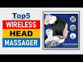 Top 5 Wireless Head Massager in 2025 | Best Wireless Scalp Massager 2025 | Electric Head Massager
