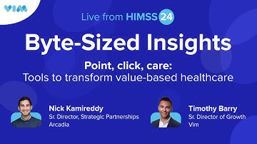 Tools to transform value-based healthcare - Live from HIMMS 2024 with Vim & Arcadia