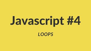 Javascript for Beginners #4: Loops