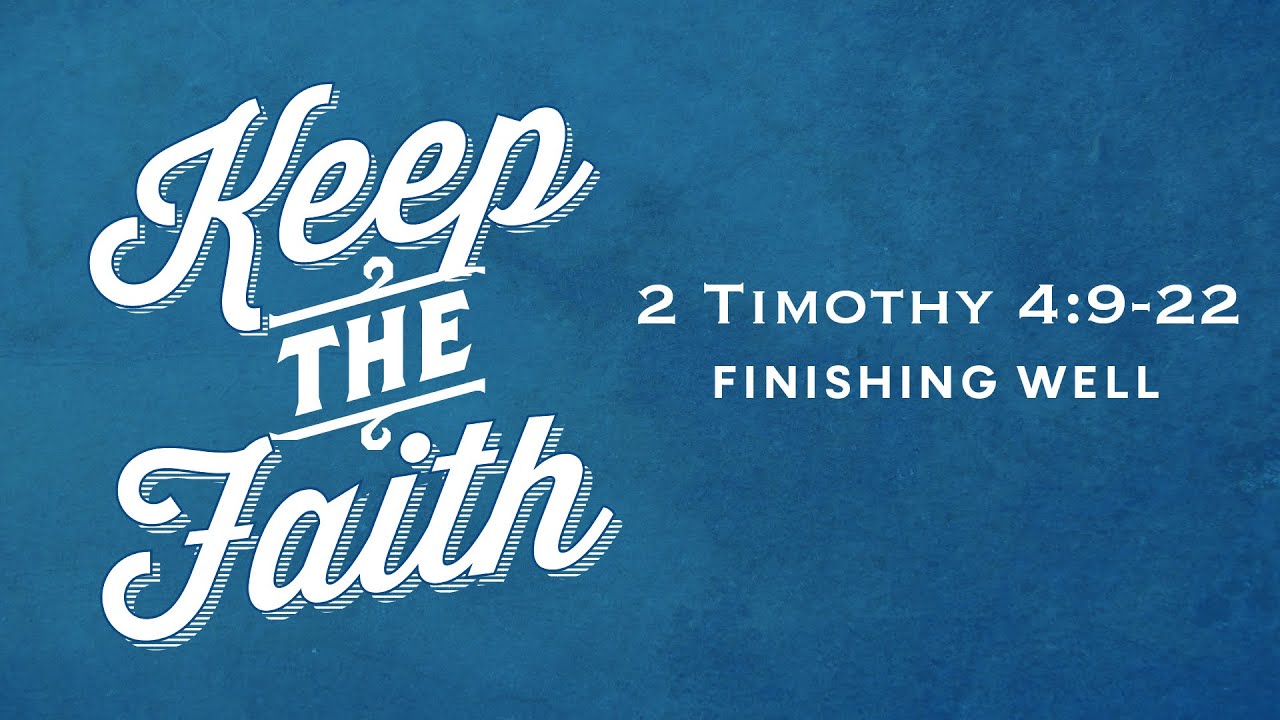 2 Timothy 4 9 22 Finishing Well ReGeneration Church Scotts Valley 2-timothy-4-9-22-finishing-well-regeneration-church-scotts-valley