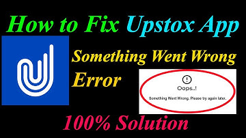 How to Fix Upstox  Oops - Something Went Wrong Error in Android & Ios - Please Try Again Later