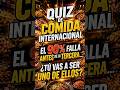 Quiz de comida internacional: el 90% falla antes de la tercera #QuizComida #ComidaInternacional