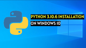 How to download and Install Python 3.10.6 on Windows 10