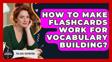 How To Make Flashcards Work For Vocabulary Building? - The Daily Definition