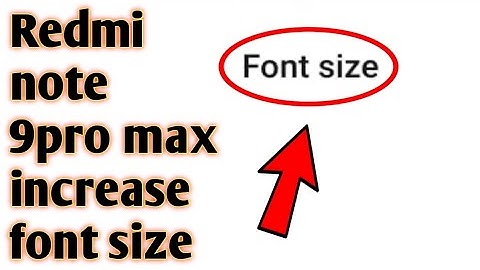 Redmi note 9pro max increase font size 2020