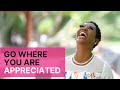 Go Where You Are Appreciated - Gloria Mayfield Banks