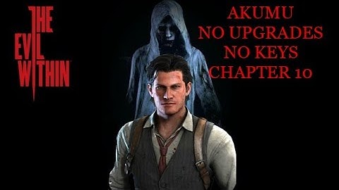 The Evil Within: Chapter 10 (AKUMU) (No Upgrades) (No Keys) (PC)