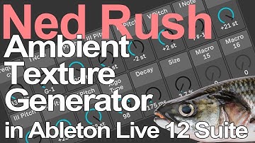 Ableton Live Tutorial - Ambient Texture Generator = Ned Rush