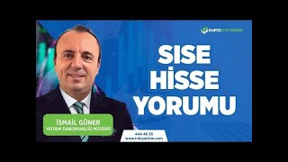 SISE Hisse Yorumu I İsmail Güner Yorumluyor | İnfo Yatırım Resimi