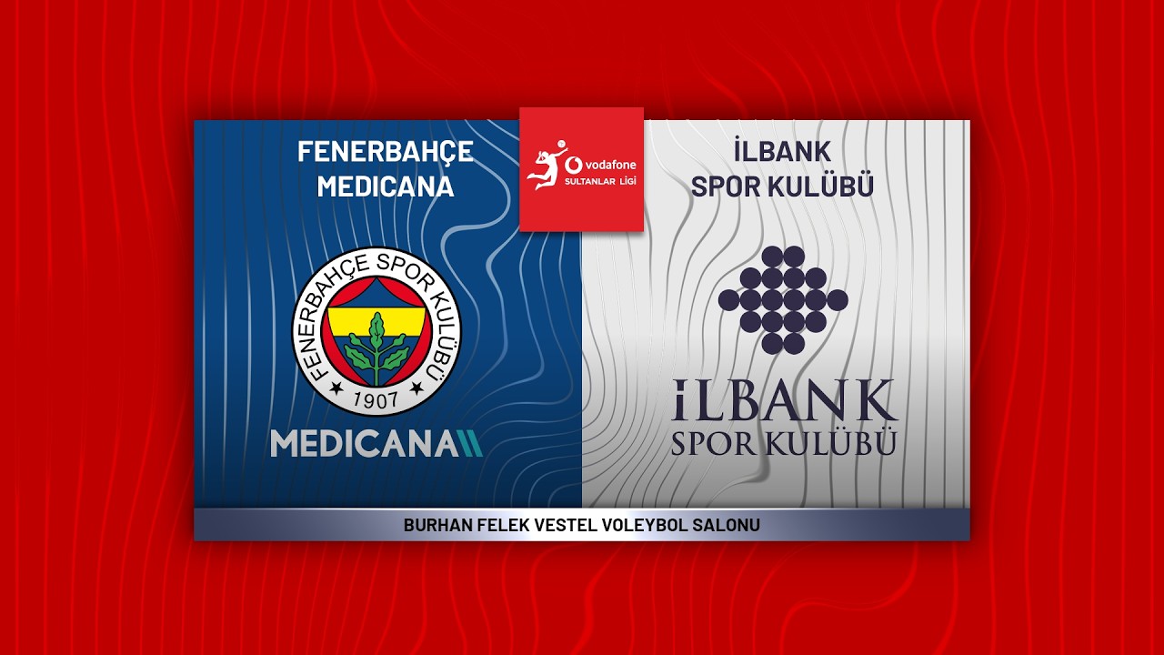 FENERBAHÇE MEDICANA - İLBANK Vodafone Sultanlar Ligi