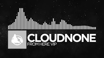 [Electronic] - CloudNone - From Here VIP [& Friends EP]