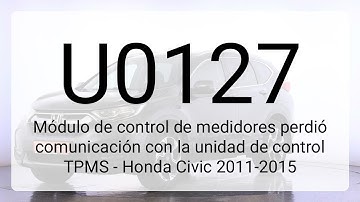 DTC U0127: Módulo de control de medidores perdió comunicación con la unidad de control TPMS - Hon...