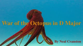 War of The Octopus in D Major by Neal Cranston (Music Video)