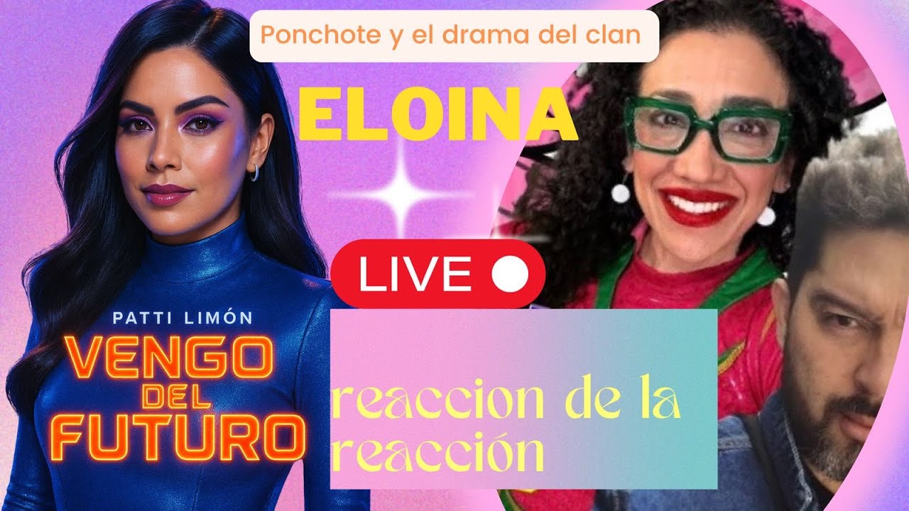 REACCION. DE LA REACCION DE ELOINA Y PONCHOTE, " VE A TERAPIA"