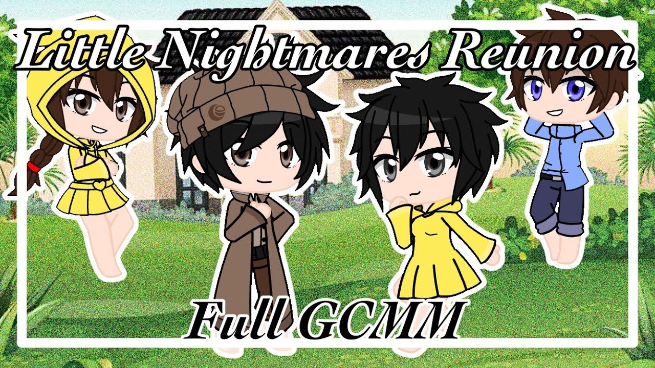 Little Nightmares Reunion || Gacha Club || Full GCMM ||