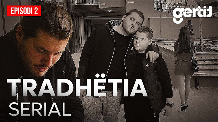 TRADHËTIA - Episodi 2 (Serial Shqip)